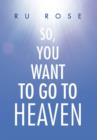 So, You Want to Go to Heaven - Book