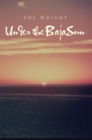 Under the Baja Sun : Melanni - eBook