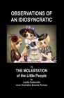 Observations of an Idiosyncratic or the Molestation of the Little People : Or the Molestation of the Little People - eBook