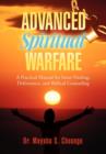Advanced Spiritual Warfare : A Practical Manual for Inner Healing, Deliverance, and Biblical Counseling "Set the Captives Free Model" - Book