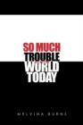 So Much Trouble in the World Today - Book