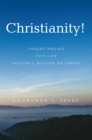 Christianity! : Understanding 'This Life' (Heaven'S Mission on Earth) - eBook