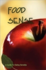 Food Sense : A Guide to Eating Sensibly - Book