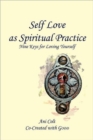 Self Love as Spiritual Practice : Nine Keys for Loving Yourself - Book