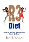 R3 Diet : Reverse, Retrain, Rebuild Your Body & Mind - Book