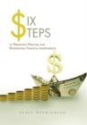Six Steps to Permanent Personal and Professional Financial Independence - Book
