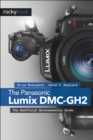 The Panasonic Lumix DMC-GH2 : The Unofficial Quintessential Guide - eBook
