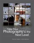 Take Your Photography to the Next Level : From Inspiration to Image - eBook