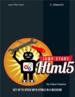Jump Start HTML5 : Get Up to Speed With HTML5 in a Weekend - eBook