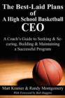 The Best-Laid Plans of a High School Basketball CEO : A Coach's Guide to Seeking & Securing, Building & Maintaining a Successful Program - Book
