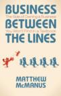 Business Between the Lines : The Side of Owning a Business You Won't Find in a Textbook - Book