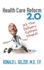 Healthcare Reform 2.0 : It's the Delivery System Stupid! - Book