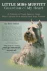 Little Miss Muffitt : Guardian of My Heart: A Tribute to All Those Special Dogs Who Capture Our Hearts and Stay Forever - Book