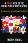 A Naked View of the Trans-Pacific Partnership : An Unbiased Informational Review in Plain English - Book