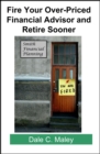 Fire Your Over-Priced Financial Advisor and Retire Sooner - eBook