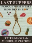 Last Suppers: Famous Final Meals from Death Row - eBook