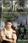 Iron Branch: A Civil War Tale of a Woman In-Between - eBook