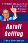 Retail Selling: The Dynamic Manager's Handbook On How To Increase Retail Sales - eBook