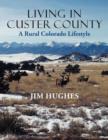 Living in Custer County : A Rural Colorado Lifestyle - Book