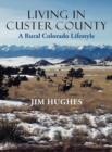 Living in Custer County : A Rural Colorado Lifestyle - Book