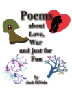Poems About Love, War and Just for Fun - eBook