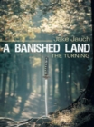 A Banished Land : The Turning - eBook