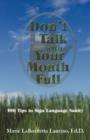Don't Talk with Your Mouth Full : 100 Tips to Sign Language Sanity - Book