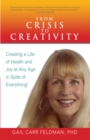 From Crisis to Creativity : Creating a Life of Health and Joy at Any Age in Spite of Everything! - eBook