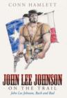 John Lee Johnson on the Trail : John Lee Johnson, Back and Bad - Book