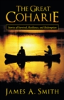 The Great Coharie : Stories of Survival, Resilience, and Redemption - eBook
