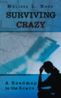 Surviving Crazy : A Roadmap to the Scars - eBook