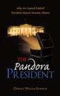 The Pandora President : Why We Cannot Reelect President Barack Hussein Obama - Book