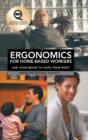 Ergonomics for Home-Based Workers : Use Your Brain to Save Your Body - Book