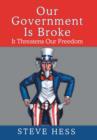 Our Government Is Broke : It Threatens Our Freedom - Book