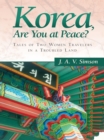 Korea, Are You at Peace? : Tales of Two Women Travelers in a Troubled Land - eBook