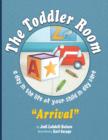 The Toddler Room Arrival : A Day in the Life of Your Child in Day Care - Book