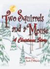 Two Squirrels and a Mouse : A Christmas Story - Book