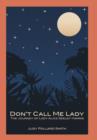 Don't Call Me Lady : The Journey of Lady Alice Seeley Harris - Book