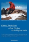 Clawing for the Stars : A Solo Climber in the Highest Andes - Book