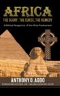 Africa : The Glory, the Curse, the Remedy: A Biblical Perspective of the Africa Predicament - Book