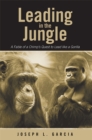 Leading in the Jungle : A Fable of a Chimp'S Quest to Lead Like a Gorilla - eBook