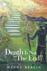 Death Is Not "The End" : One Agnostic's Journey on the Bumpy Road to Belief - Book