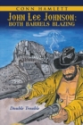 John Lee Johnson : Both Barrels Blazing: Double Trouble - Book