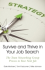 Survive and Thrive in Your Job Search : The Team Networking Group Process to Your Next Job - Book