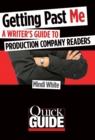 Getting Past Me : A Writer's Guide to Production Company Readers - eBook