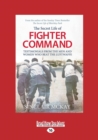 The Secret Life of a Fighter Command : The Men and Women Who Beat the Luftwaffe - Book