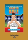 Gareth Bale : The Boy Who Became a Galactico - Book