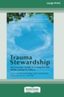 Trauma Stewardship : An Everyday Guide to Caring for Self While Caring for Others - Book
