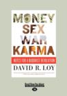 Money, Sex, War, Karma : Notes for a Buddhist Revolution - Book