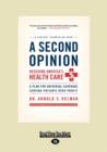 A Second Opinion : Rescuing America's Health Care, A Plan for Universal Coverage Serving Patients Over Profit - Book